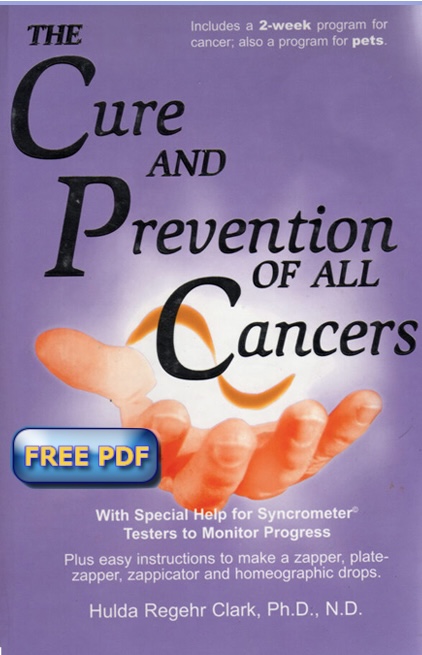 The Cure and Prevention of All Cancers by Hulda Clark