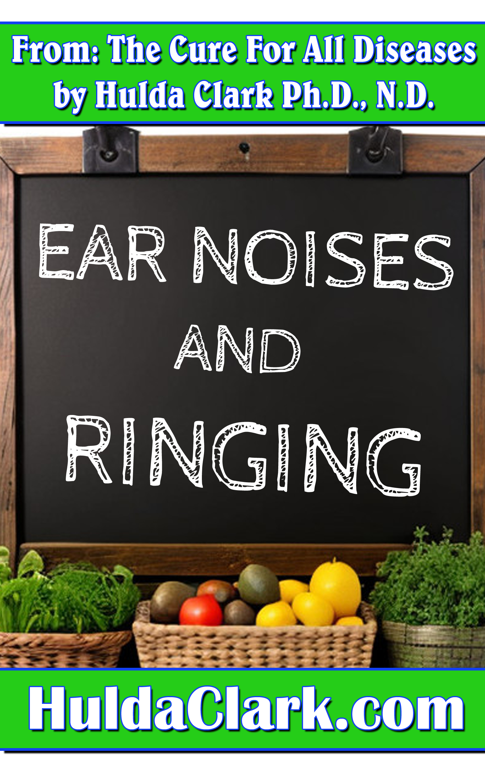 Ear Noises Ringing Ebook excerpt from The Cure for All Diseases by Hulda Clark