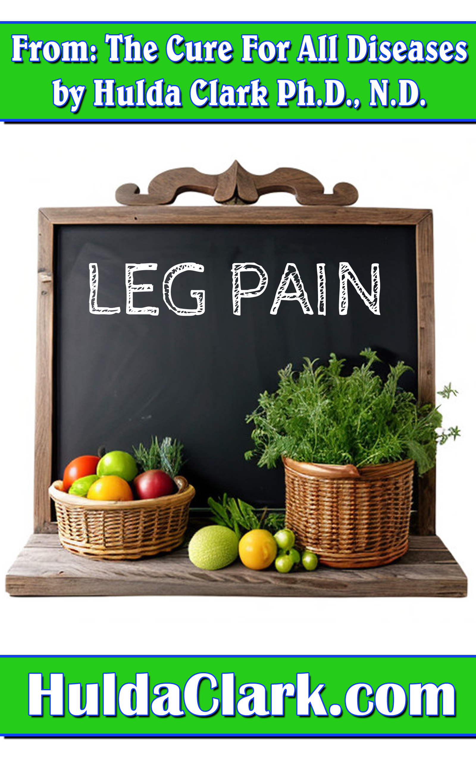 Leg Pain Ebook excerpt from The Cure for All Diseases by Hulda Clark