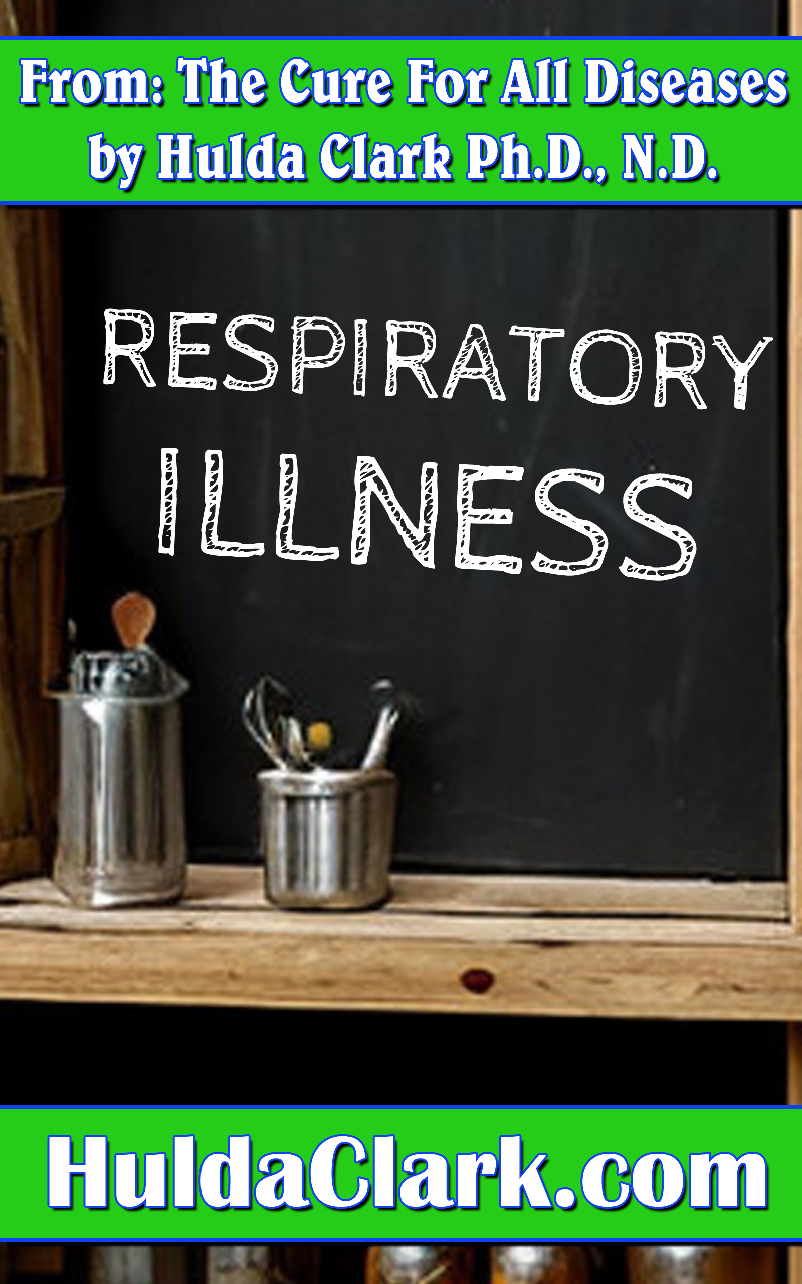 Respiratory Illness Ebook excerpt from The Cure for All Diseases by Hulda Clark