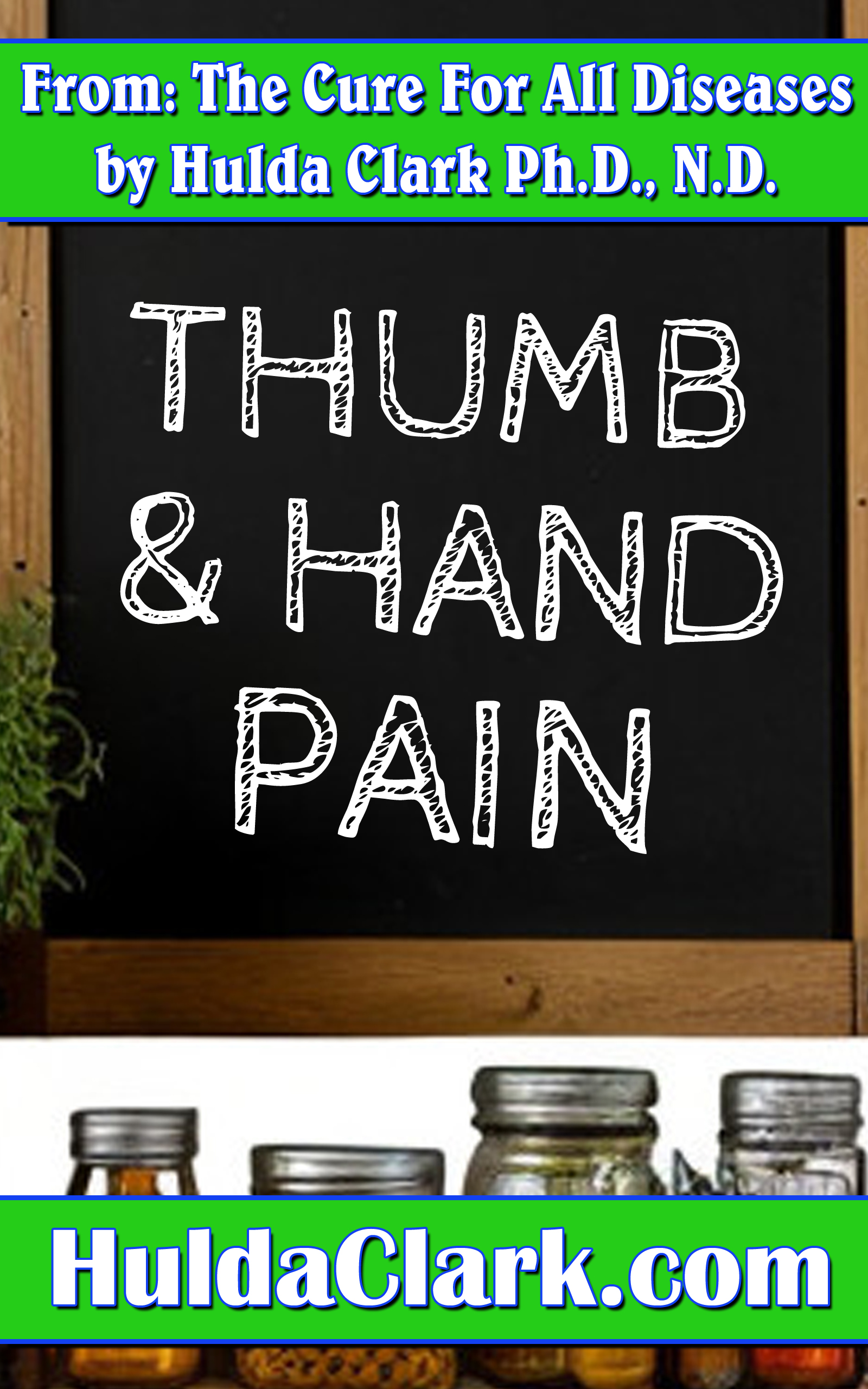 Thumb Hand Pain Ebook excerpt from The Cure for All Diseases by Hulda Clark
